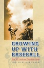 Cover: Growing Up with Baseball - University of Nebraska Press