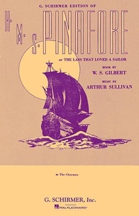 Abbildung von: H.M.S. Pinafore: Chorus Parts - G. Schirmer, Inc.