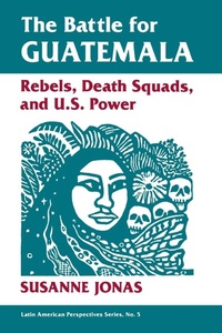 Enlarge image Cover: The Battle For Guatemala - Westview Press Inc