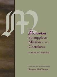 Enlarge image Cover: The Moravian Springplace Mission to the Cherokees, 2-volume Set - University of Nebraska Press