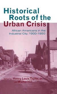 Enlarge image Cover: Historical Roots of the Urban Crisis - Routledge