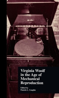 Enlarge image Cover: Virginia Woolf in the Age of Mechanical Reproduction - Routledge