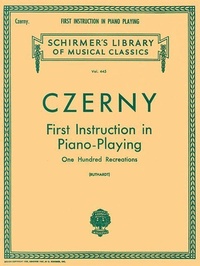Abbildung von: First Instruction in Piano Playing (100 Recreations): Schirmer Library of Classics Volume 445 Piano Technique - G. Schirmer, Inc.