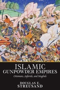 Cover: Islamic Gunpowder Empires - Westview Press Inc