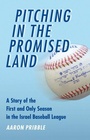 Cover: Pitching in the Promised Land - University of Nebraska Press