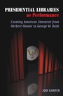 Cover: Presidential Libraries as Performance - Southern Illinois University Press