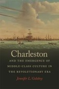 Cover: Charleston and the Emergence of Middle-Class Culture in the Revolutionary Era - The University of Georgia Press