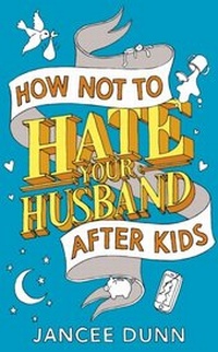 Abbildung von: How Not to Hate Your Husband After Kids - Cornerstone Digital