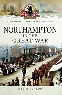 Abbildung von: Northampton in the Great War - Pen and Sword