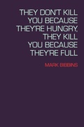 Cover: They Don't Kill You Because They're Hungry, They Kill You Because They're Full - Copper Canyon Press