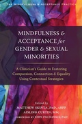 Cover: Mindfulness and Acceptance for Gender and Sexual Minorities - New Harbinger Publications