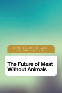 Enlarge image Cover: The Future of Meat Without Animals - Rowman & Littlefield Publishers