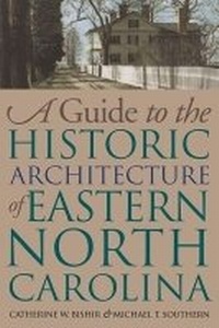 Enlarge image Cover: A Guide to the Historic Architecture of Eastern North Carolina - The University of North Carolina Press