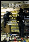 Cover: Mute magazine 3 #2 - Politics My Arse - Mute