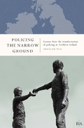 Cover: Policing the Narrow Ground: Lessons from the Transformation of Policing in Northern Ireland - Royal Irish Academy