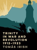 Cover: Trinity in war and revolution 1912-1923 - Royal Irish Academy