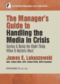Enlarge image Cover: The Manager's Guide to Handling the Media in Crisis - Rothstein Publishing