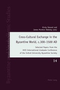 Cover: Cross-Cultural Exchange in the Byzantine World, c.300-1500 AD - Peter Lang Verlag