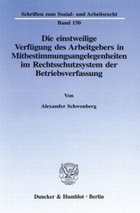 Abbildung von: Die einstweilige Verfügung des Arbeitgebers in Mitbestimmungsangelegenheiten im Rechtsschutzsystem der Betriebsverfassung - fibre
