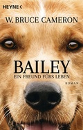 Cover: Bailey - Ein Freund f&uuml;rs Leben - Heyne
