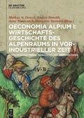 Cover: Oeconomia Alpium I: Wirtschaftsgeschichte des Alpenraums in vorindustrieller Zeit. - De Gruyter Oldenbourg