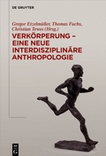 Cover: Verk&ouml;rperung - eine neue interdisziplin&auml;re Anthropologie - De Gruyter