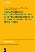 Cover: Humanistische Antiken&uuml;bersetzung und fr&uuml;hneuzeitliche Poetik in Deutschland (1450-1620) - De Gruyter