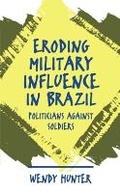 Cover: Eroding Military Influence in Brazil - The University of North Carolina Press