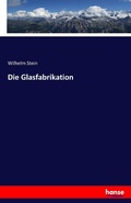 Cover: Die Glasfabrikation - Hansebooks