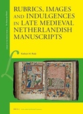 Cover: Rubrics, Images and Indulgences in late Medieval Netherlandish Manuscripts - Brill