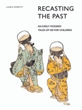 Cover: Recasting the Past: An Early Modern Tales of Ise for Children - Brill