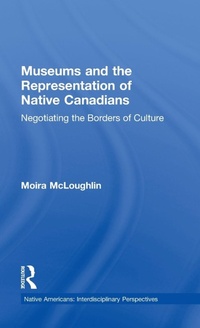 Abbildung von: Museums and the Representation of Native Canadians - Routledge