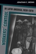 Cover: Workers' Control in Latin America, 1930-1979 - The University of North Carolina Press