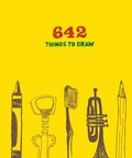 Cover: 642 Things to Draw: Inspirational Sketchbook to Entertain and Provoke the Imagination - Chronicle Books