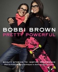 Cover: Bobbi Brown's Pretty Powerful - Chronicle Books