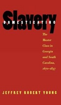 Abbildung von: Domesticating Slavery - The University of North Carolina Press