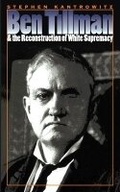 Cover: Ben Tillman and the Reconstruction of White Supremacy - The University of North Carolina Press