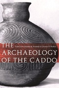 Cover: The Archaeology of the Caddo - University of Nebraska Press