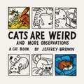 Cover: Cats Are Weird - Chronicle Books LLC