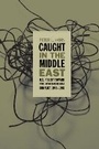 Cover: Caught in the Middle East - The University of North Carolina Press