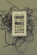 Cover: Caught in the Middle East - The University of North Carolina Press