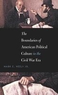 Cover: The Boundaries of American Political Culture in the Civil War Era - The University of North Carolina Press