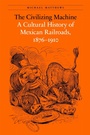 Cover: The Civilizing Machine - University of Nebraska Press