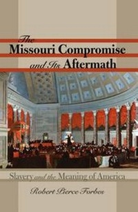 Abbildung von: The Missouri Compromise and Its Aftermath - The University of North Carolina Press