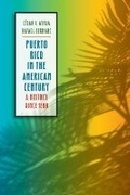 Cover: Puerto Rico in the American Century - The University of North Carolina Press