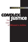 Cover: Complex Justice - The University of North Carolina Press