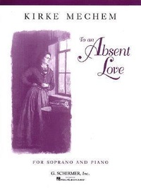 Abbildung von: To an Absent Love: Soprano and Piano - G. Schirmer, Inc.