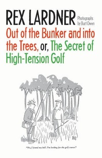Abbildung von: Out of the Bunker and Into the Trees, or the Secret of High-Tension Golf - University of Nebraska Press