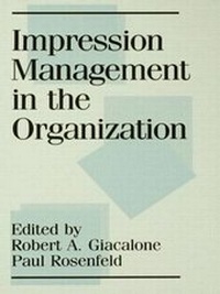 Enlarge image Cover: Impression Management in the Organization - Lawrence Erlbaum Associates Inc