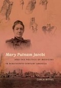 Cover: Mary Putnam Jacobi and the Politics of Medicine in Nineteenth-Century America - The University of North Carolina Press